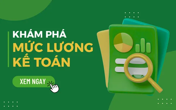 Khám phá mức lương Kế toán mới nhất